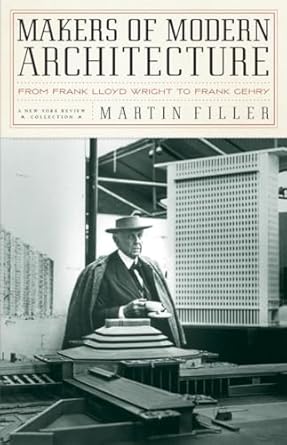 Makers of Modern Architecture - From Frank Lloyd Wright to Frank Gehry