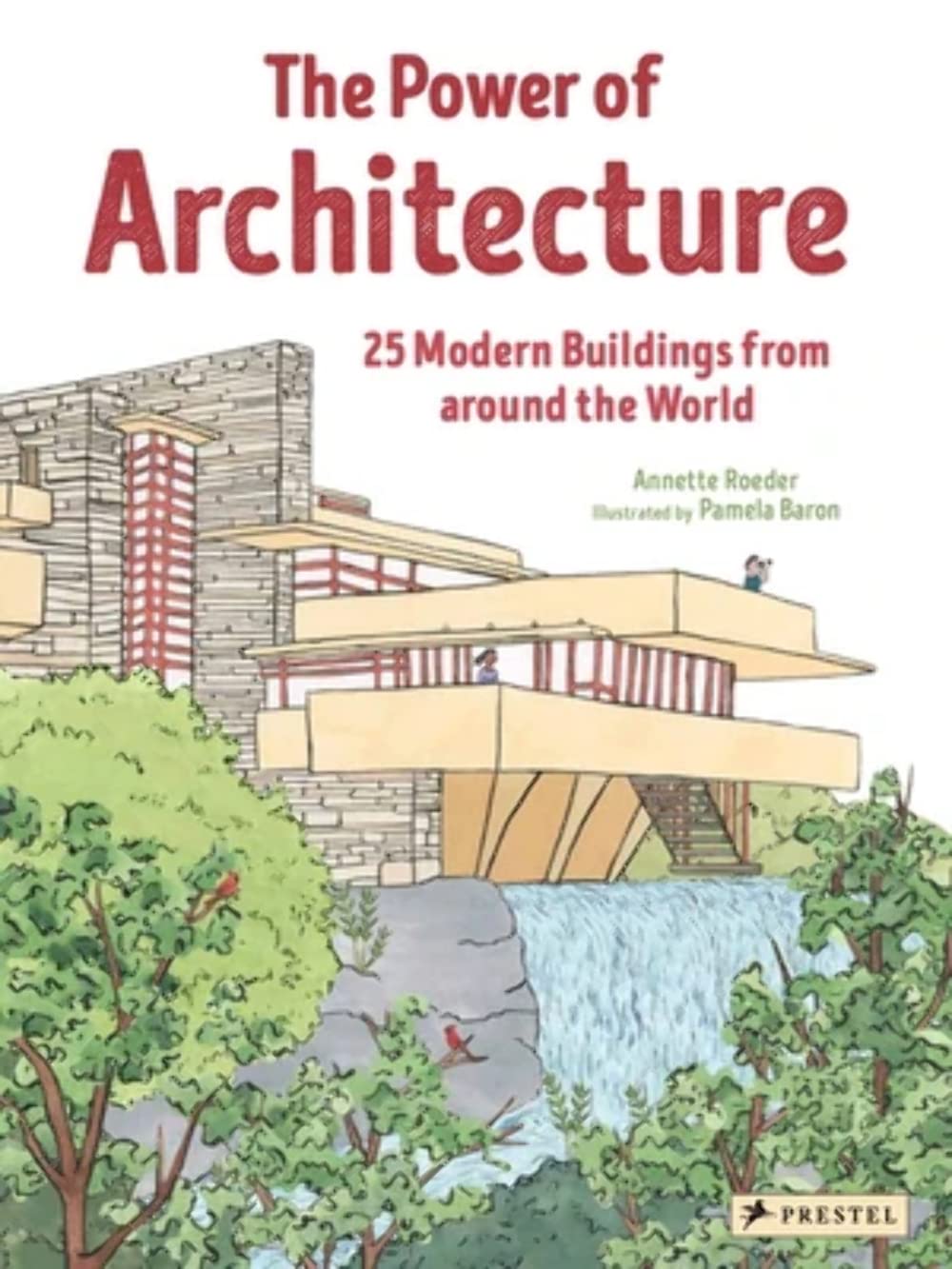 The Power of Architecture: 25 Modern Buildings from Around the World  ‎