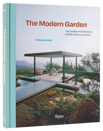 The Modern Garden. The Outdoor Architecture of Mid-Century America