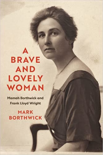 A Brave and Lovely Woman: Mamah Borthwick and Frank Lloyd Wright Hard Cover